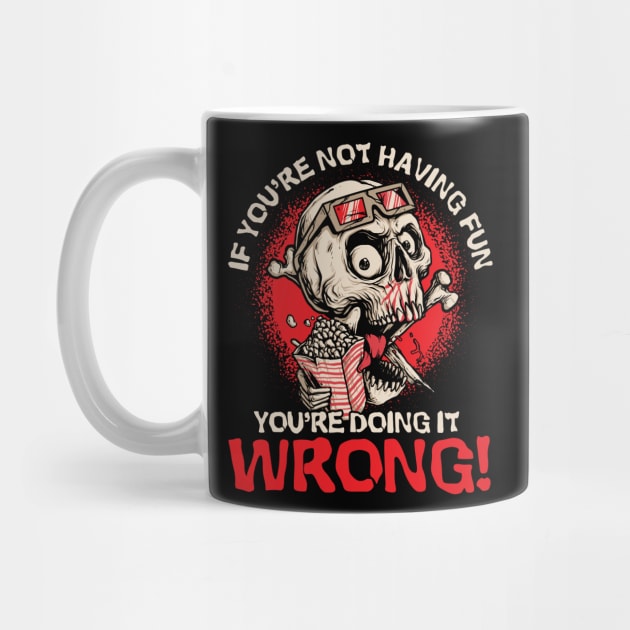 Not Fun You're Doing It Wrong Movie Fan Horror Movies by Toeffishirts